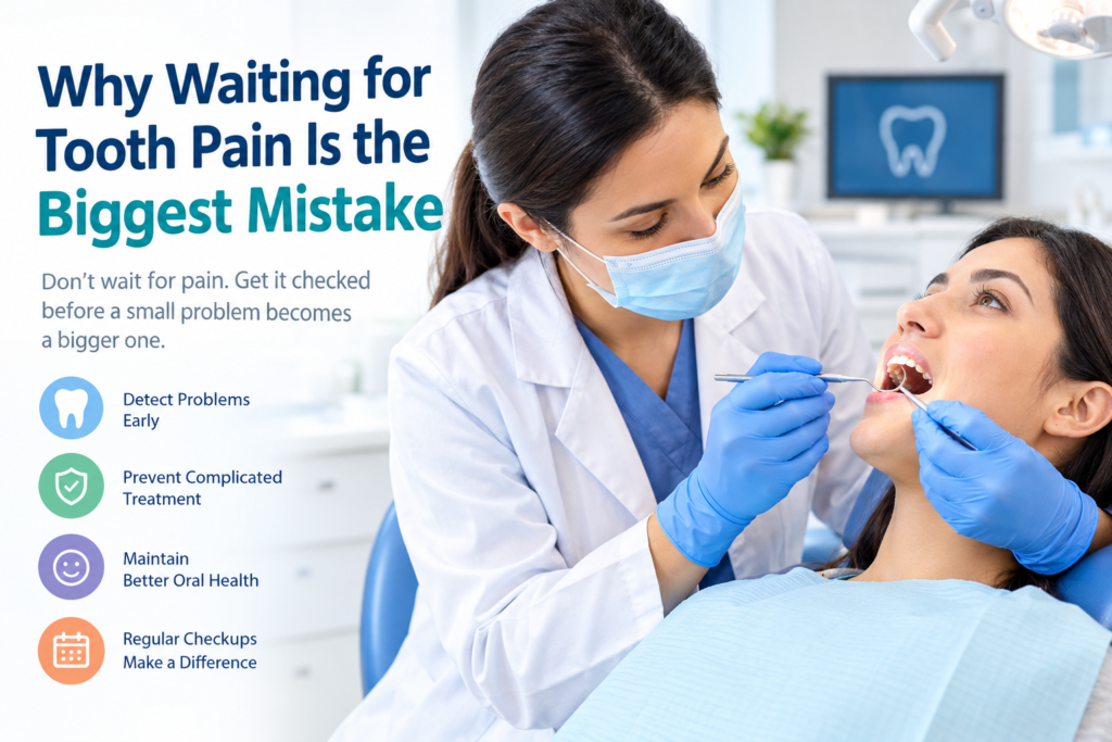 Why Waiting for Tooth Pain Is the Biggest Mistake