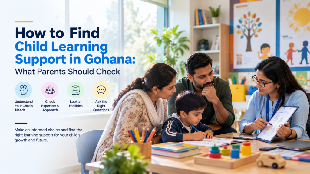 How to Find Child Learning Support in Gohana: What Parents Should Check